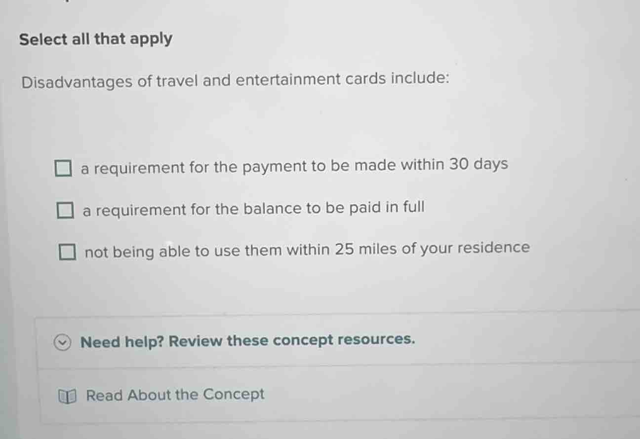 select all that apply disadvantages of travel and entertainment cards i…