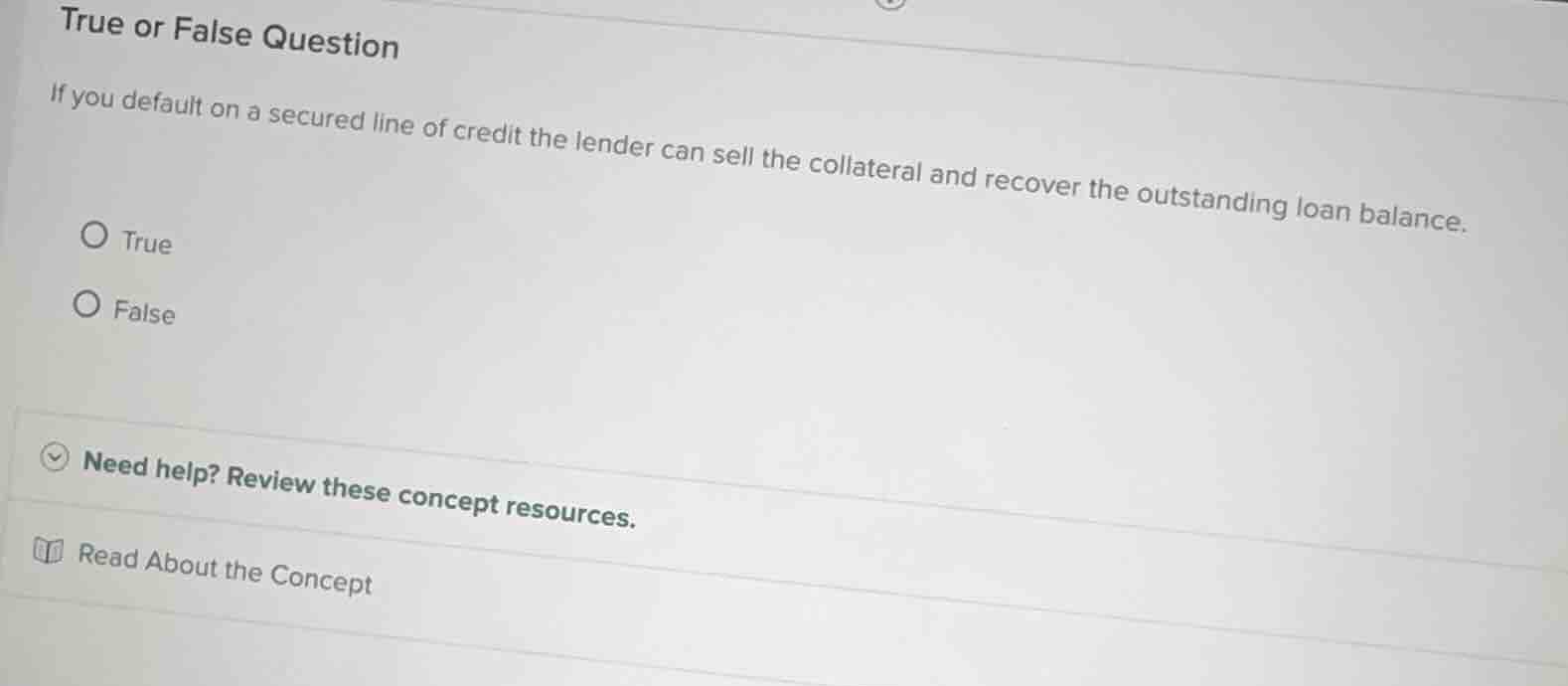 true or false question if you default on a secured line of credit the l…