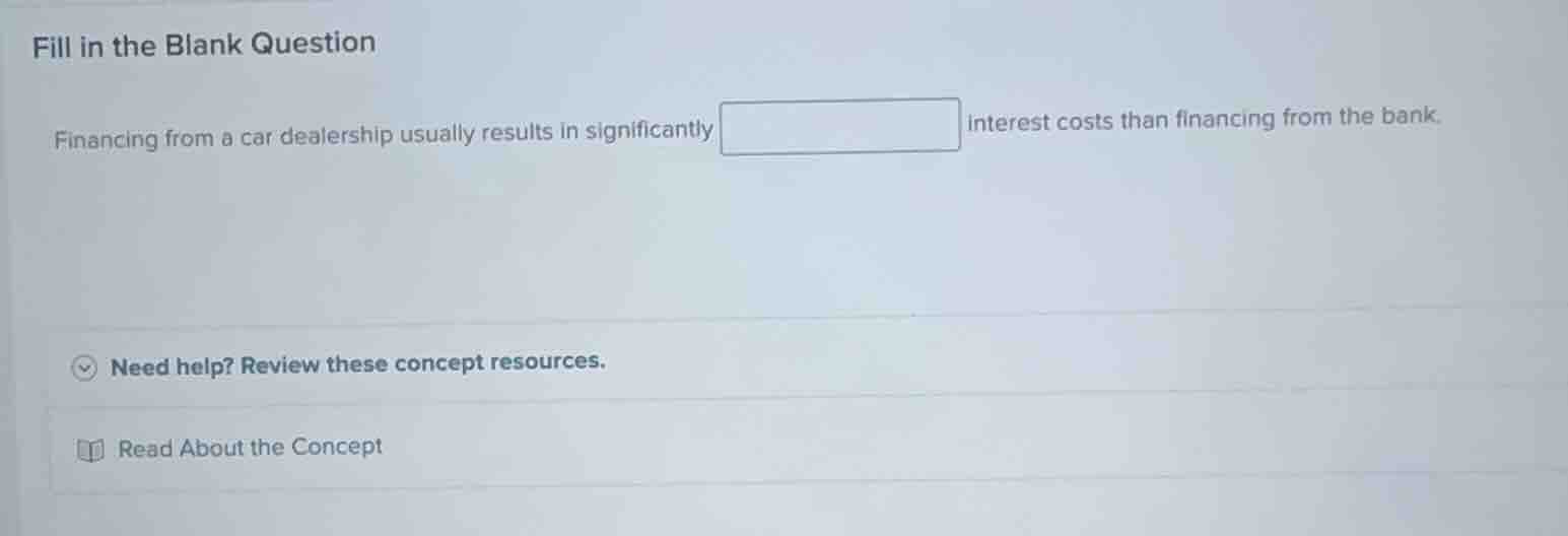 fill in the blank question financing from a car dealership usually resu…