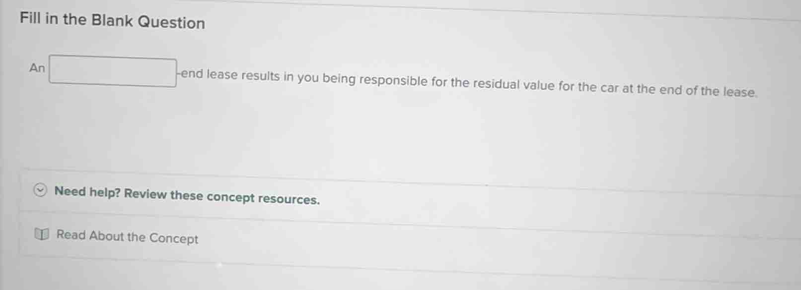 fill in the blank question an -end lease results in you being responsib…