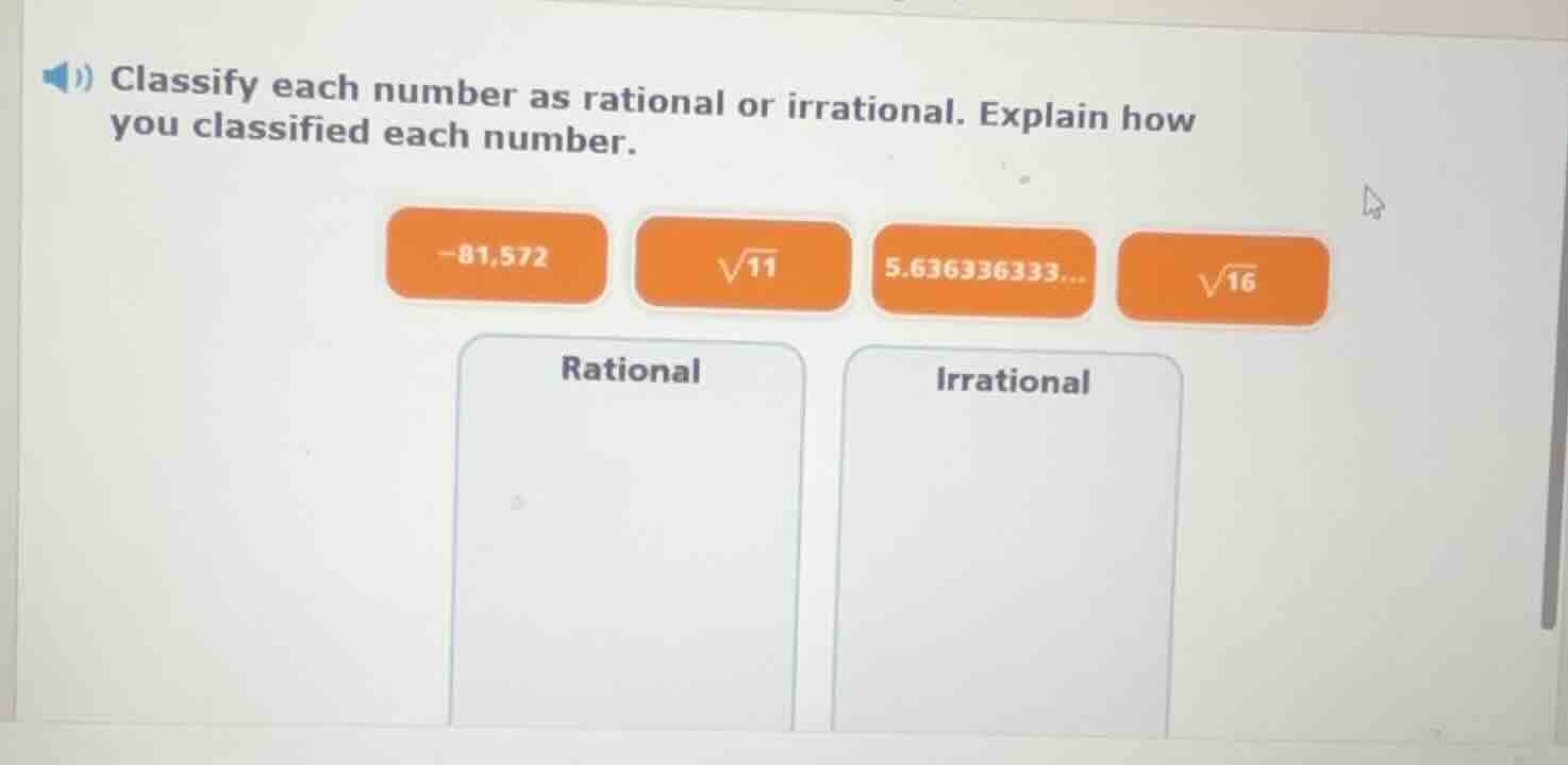 classify each number as rational or irrational. explain how you classif…