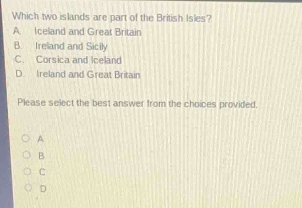 which two islands are part of the british isles? a. iceland and great b…