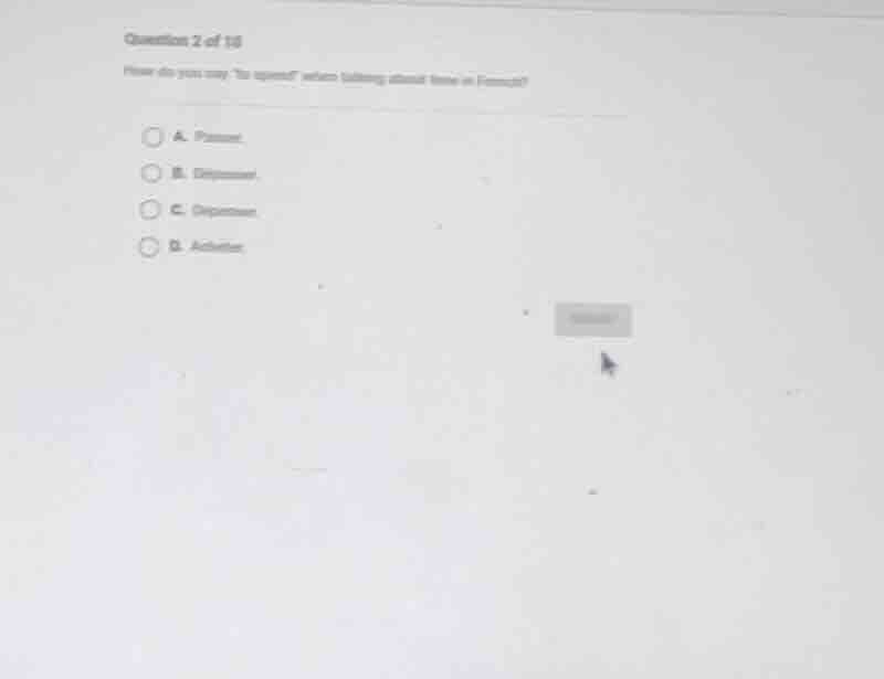 question 2 of 18 how do you say \to spend\ when talking about time in f…