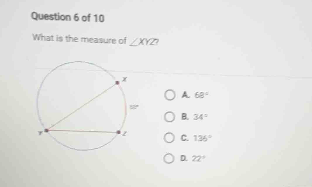 question 6 of 10 what is the measure of ∠xyz? a. 68° b. 34° c. 136° d. …