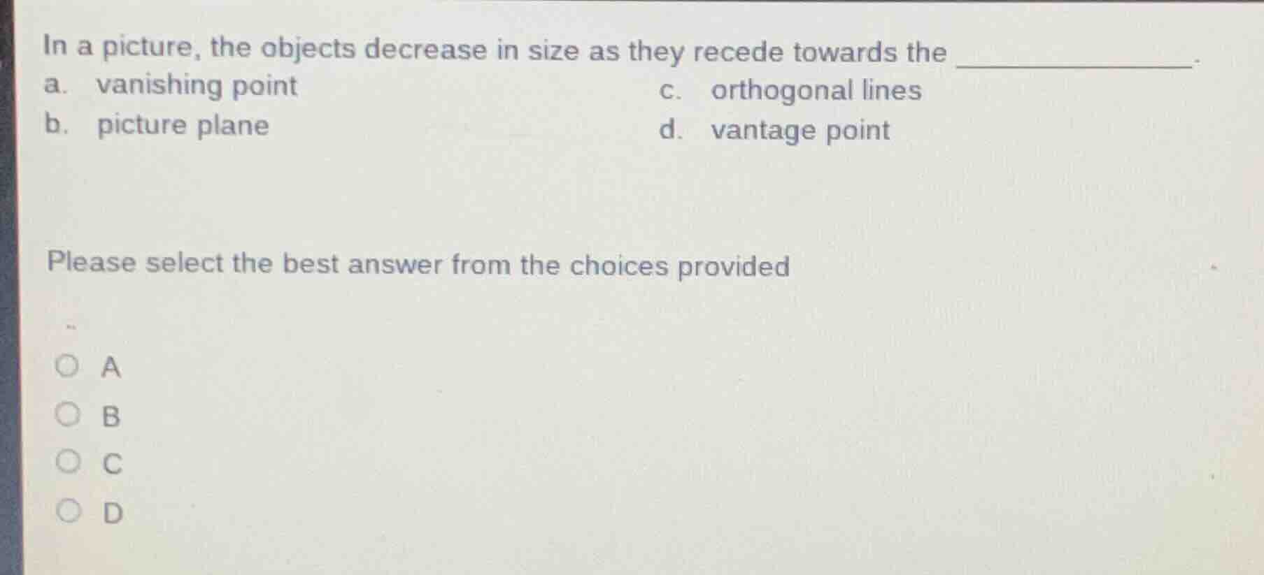 in a picture, the objects decrease in size as they recede towards the _…