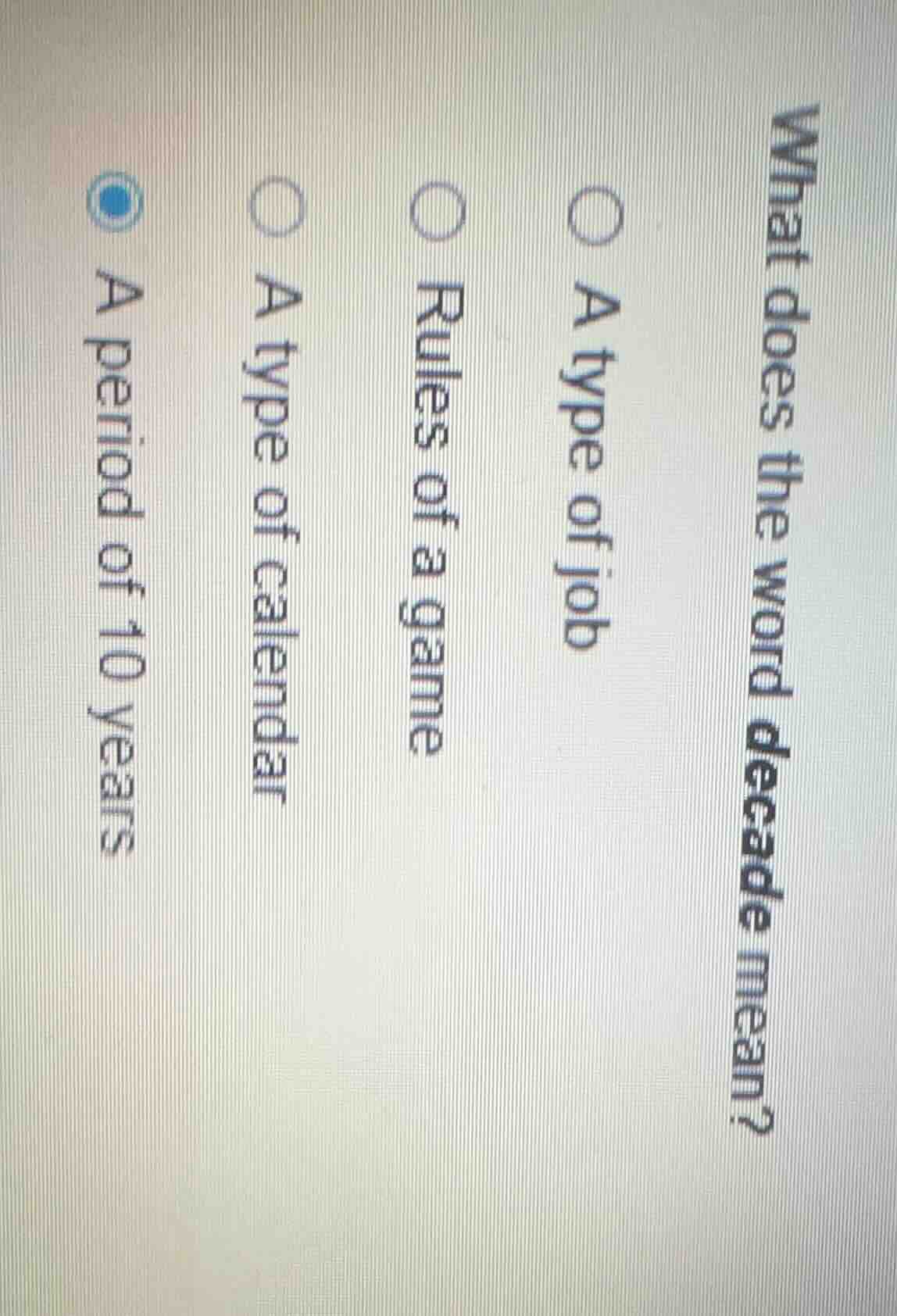 what does the word decade mean? a type of job rules of a game a type of…