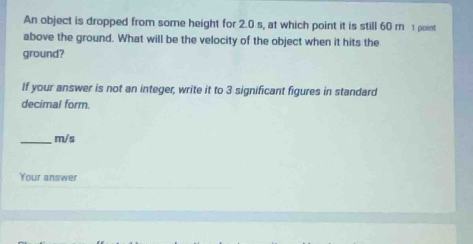 an object is dropped from some height for 2.0 s, at which point it is s…