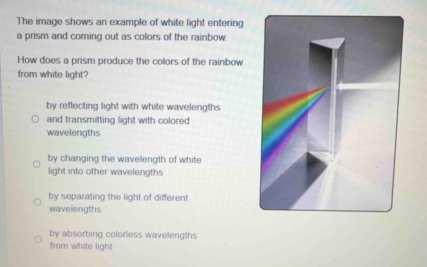 the image shows an example of white light entering a prism and coming o…
