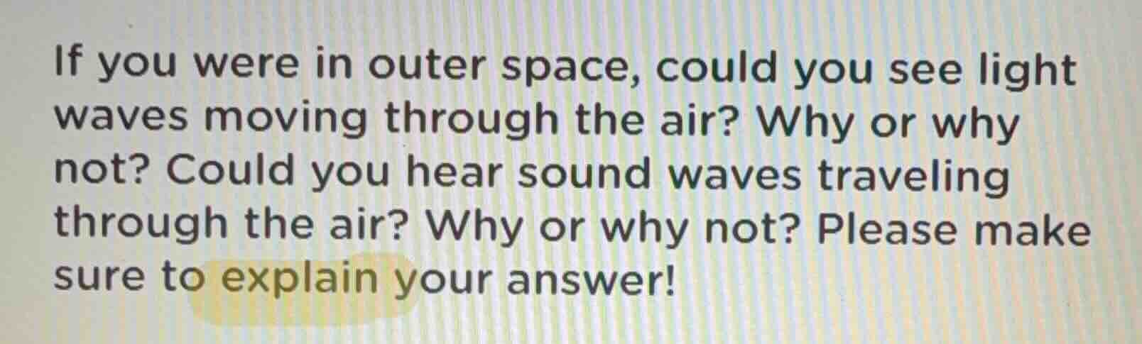 if you were in outer space, could you see light waves moving through th…