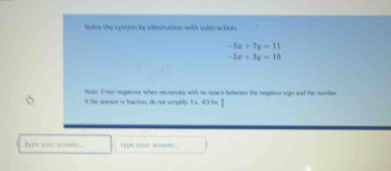 solve the system by elimination with subtraction. $-5x + 7y = 11$ $-5x …