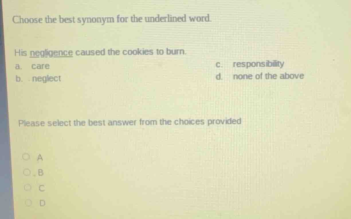 choose the best synonym for the underlined word. his negligence caused …
