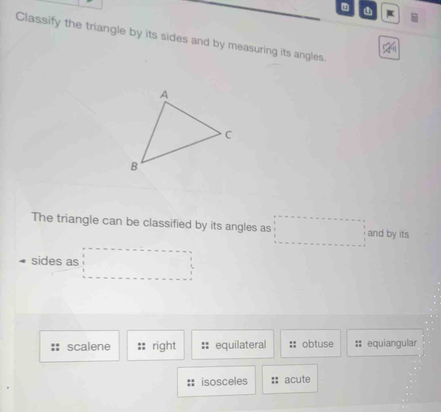 classify the triangle by its sides and by measuring its angles. the tri…