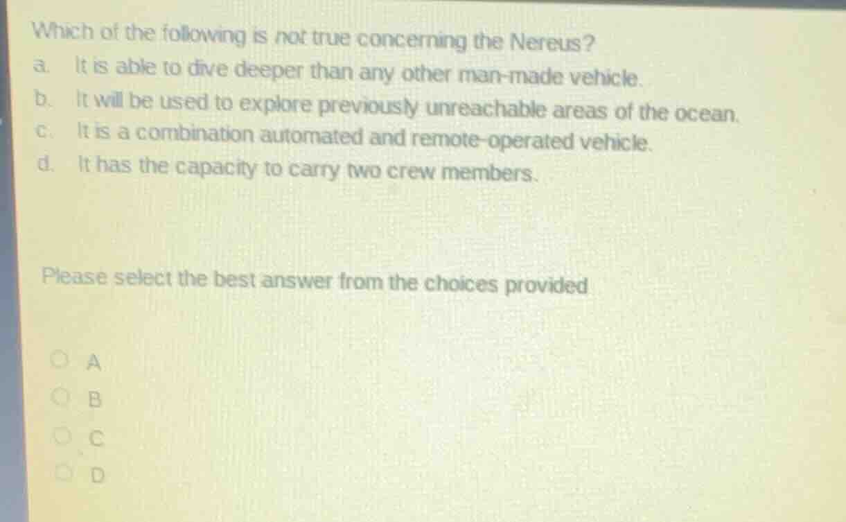 which of the following is not true concerning the nereus? a. it is able…