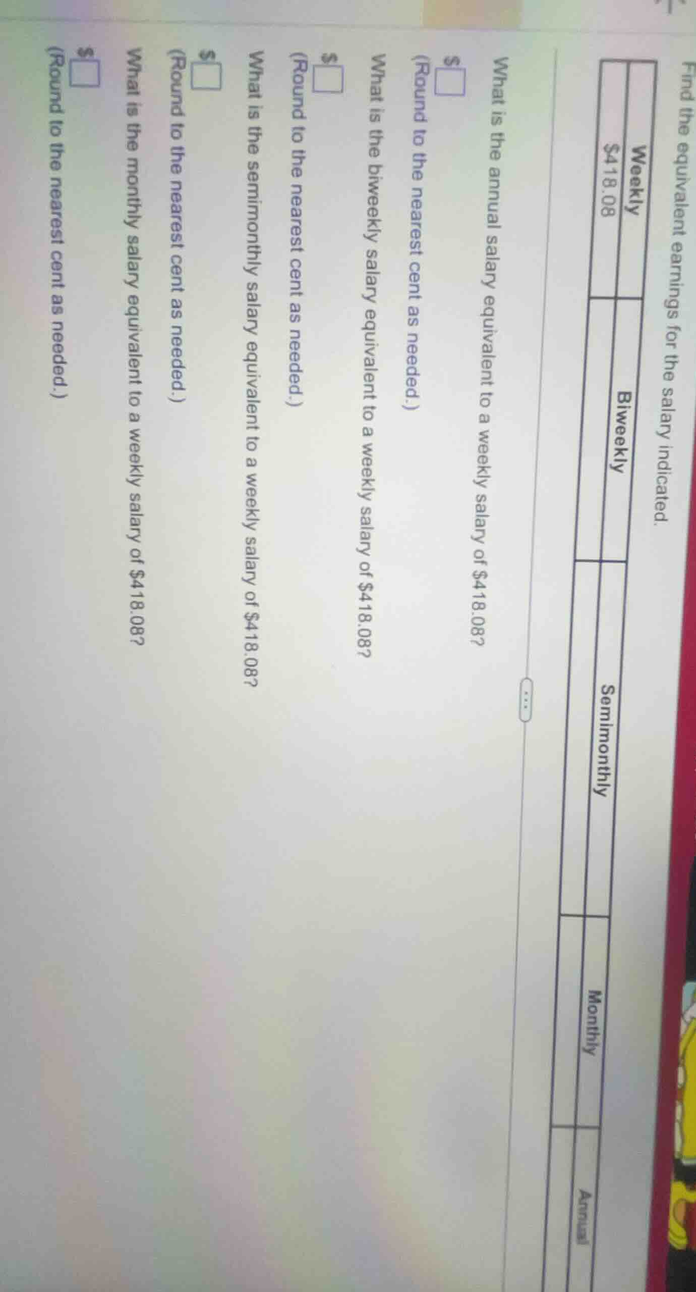 find the equivalent earnings for the salary indicated. weekly $418.08 b…