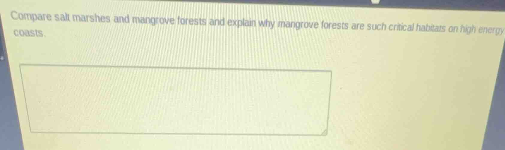 compare salt marshes and mangrove forests and explain why mangrove fore…