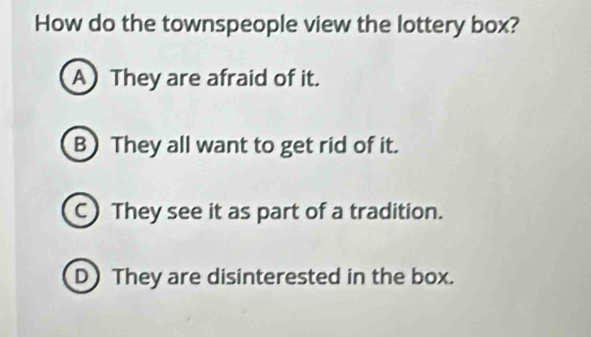 how do the townspeople view the lottery box? a they are afraid of it. b…