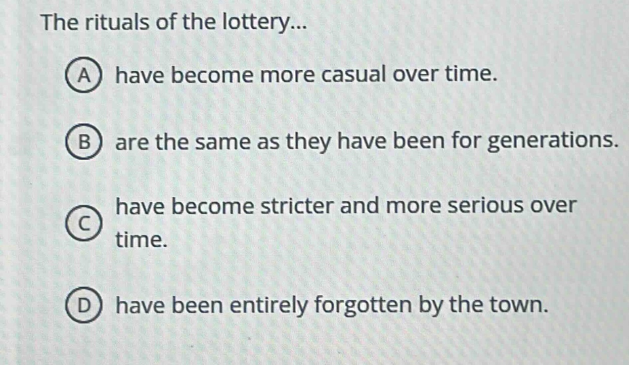the rituals of the lottery... a have become more casual over time. b ar…