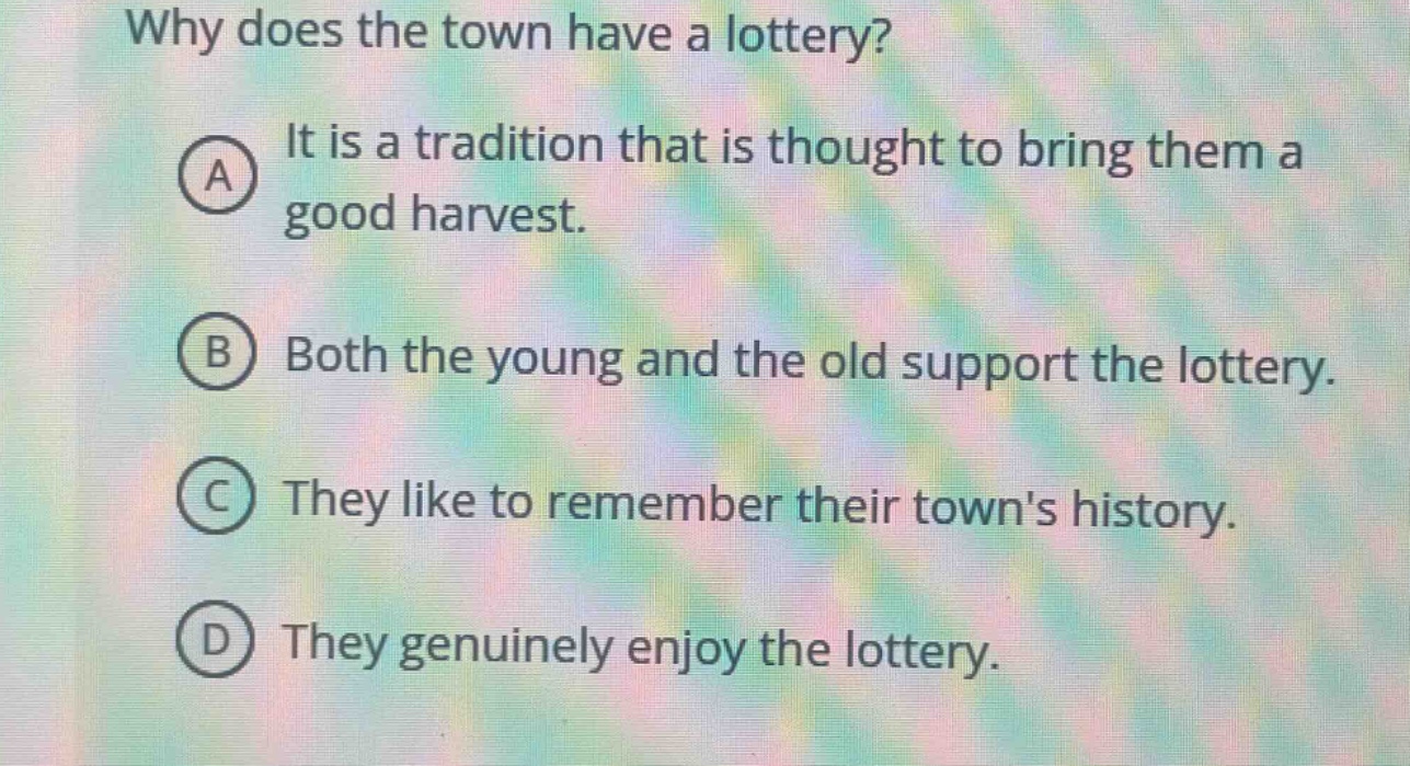 why does the town have a lottery? a it is a tradition that is thought t…