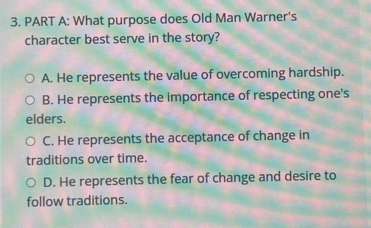 3. part a: what purpose does old man warners character best serve in th…