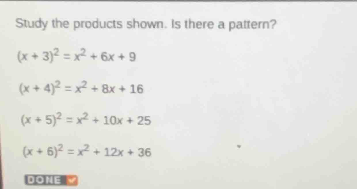 study the products shown. is there a pattern? $(x + 3)^2 = x^2 + 6x + 9…