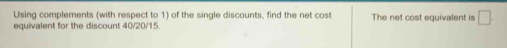 using complements (with respect to 1) of the single discounts, find the…