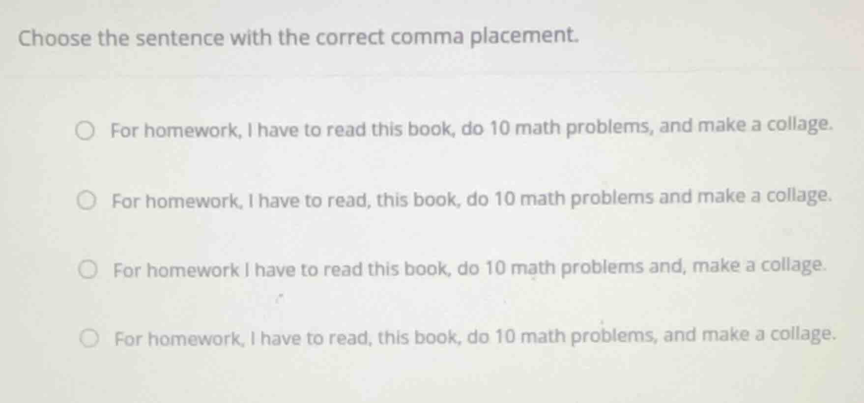 choose the sentence with the correct comma placement. for homework, i h…