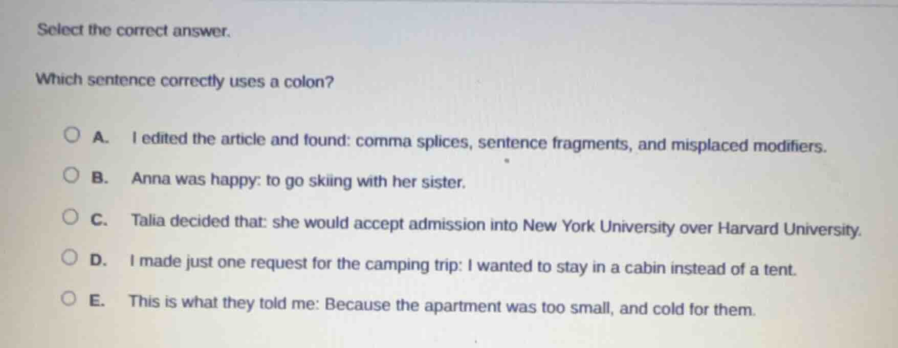 select the correct answer. which sentence correctly uses a colon? a. i …