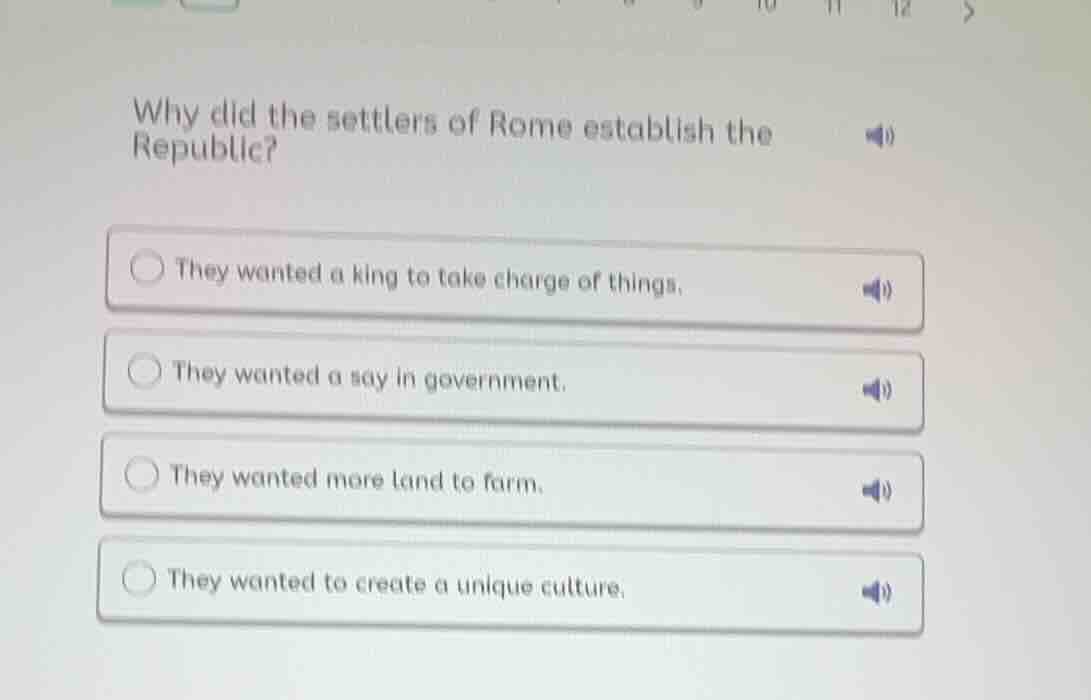 why did the settlers of rome establish the republic? - they wanted a ki…