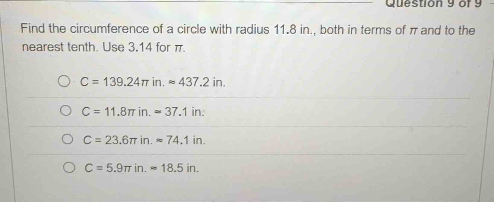 find the circumference of a circle with radius 11.8 in., both in terms …