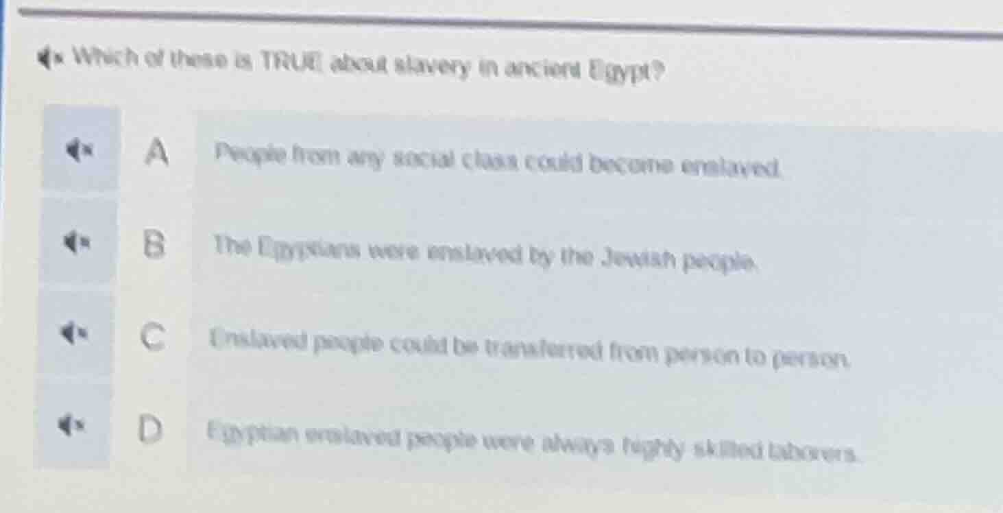 which of these is true about slavery in ancient egypt? a people from an…