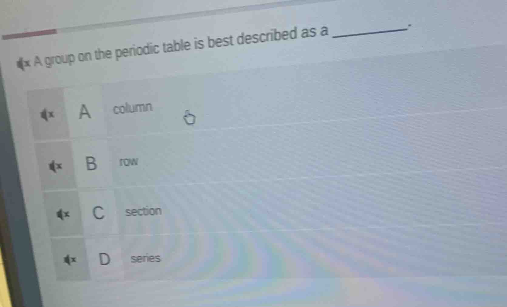 a group on the periodic table is best described as a ______. a column b…