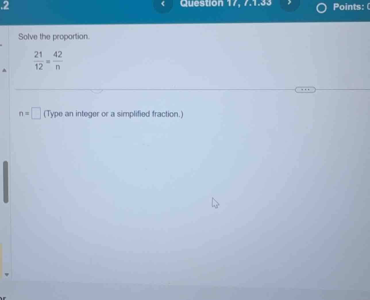 solve the proportion. \\(\\frac{21}{12} = \\frac{42}{n}\\) (n = \\squar…