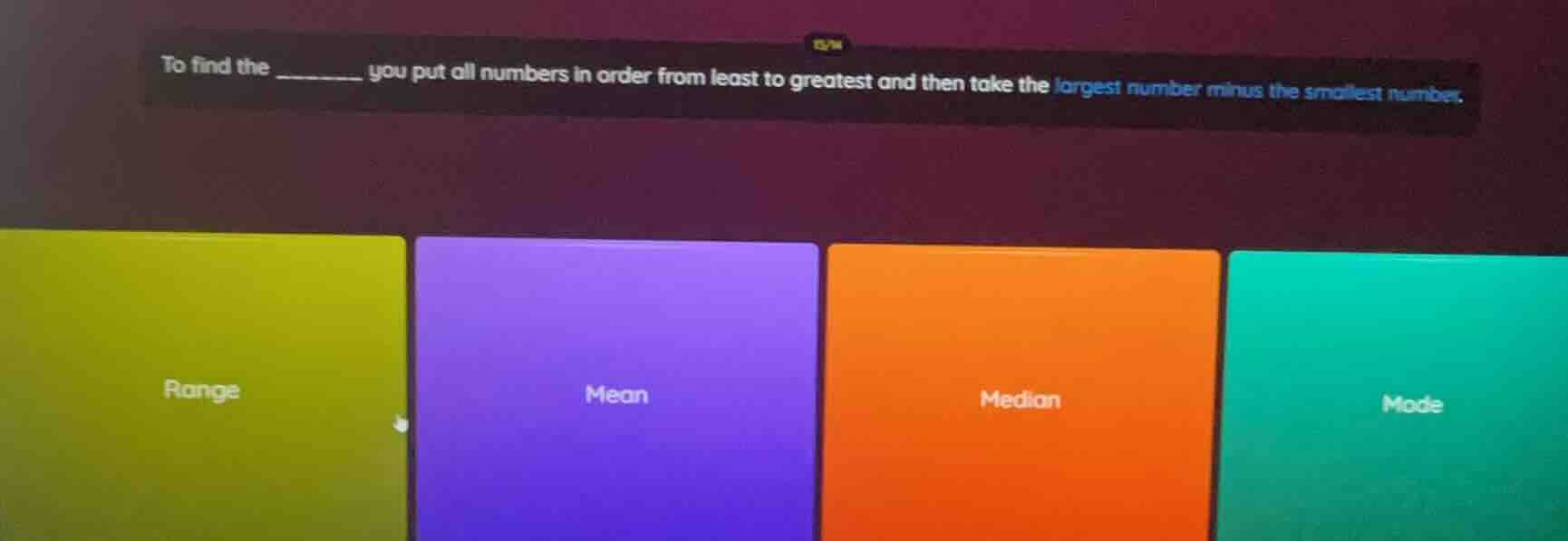 to find the _______ you put all numbers in order from least to greatest…