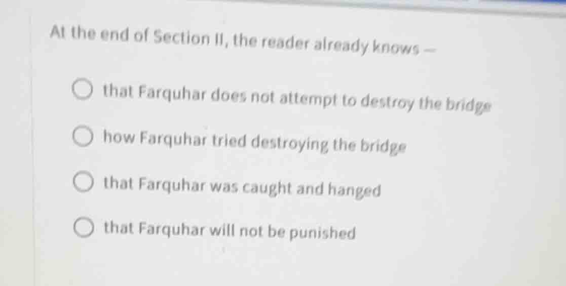 at the end of section ii, the reader already knows — that farquhar does…