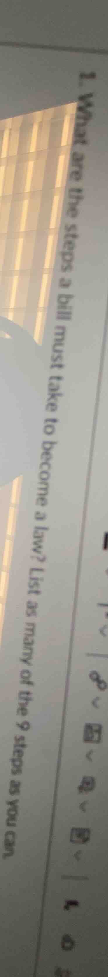 1. what are the steps a bill must take to become a law? list as many of…