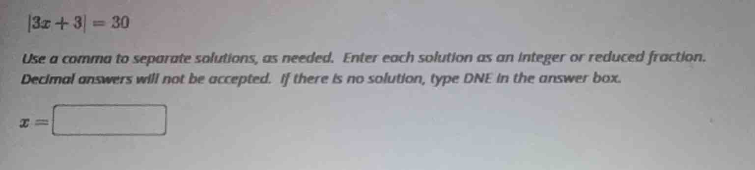 |3x + 3| = 30 use a comma to separate solutions, as needed. enter each …