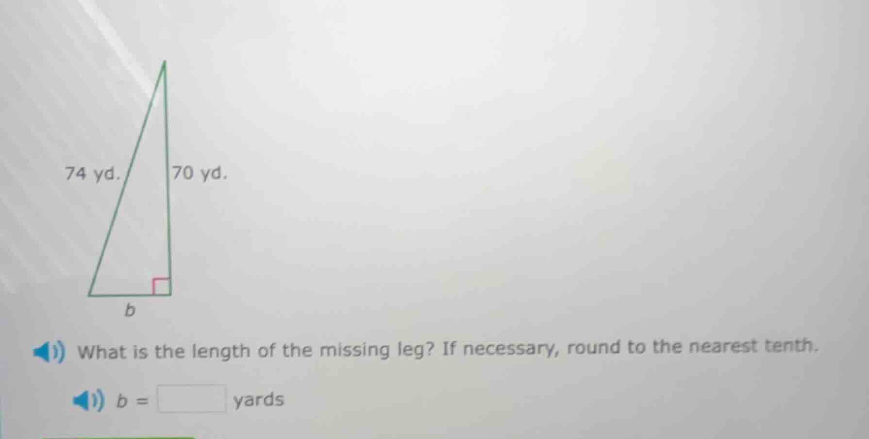 74 yd. 70 yd. what is the length of the missing leg? if necessary, roun…