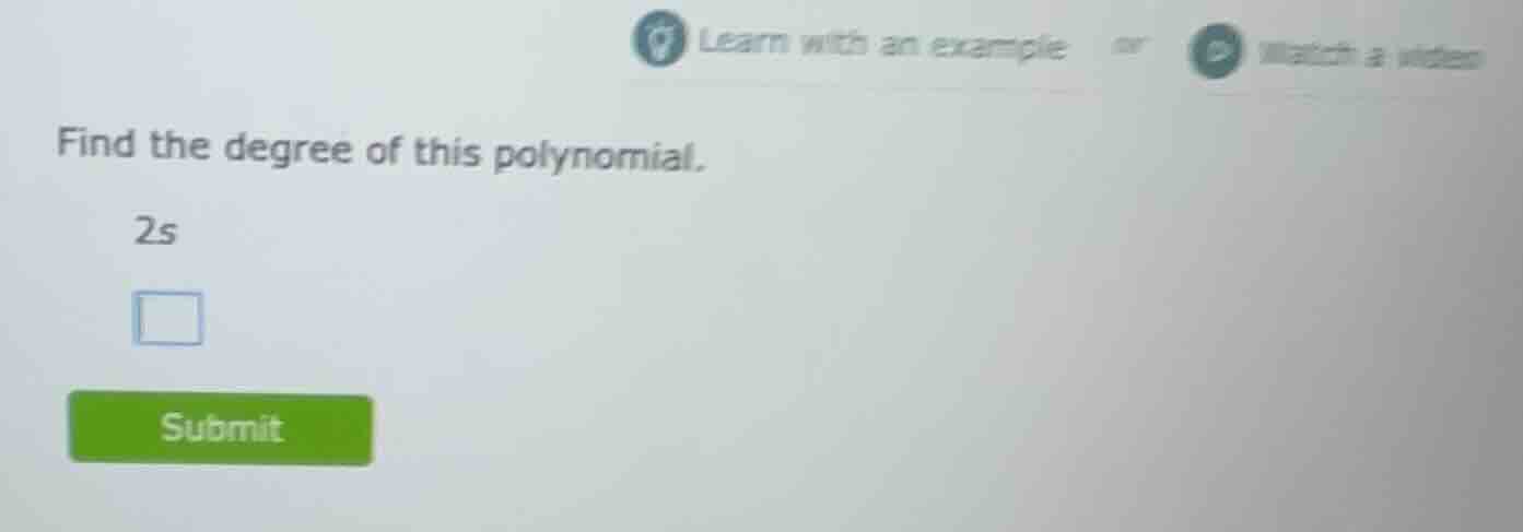 find the degree of this polynomial. 2s