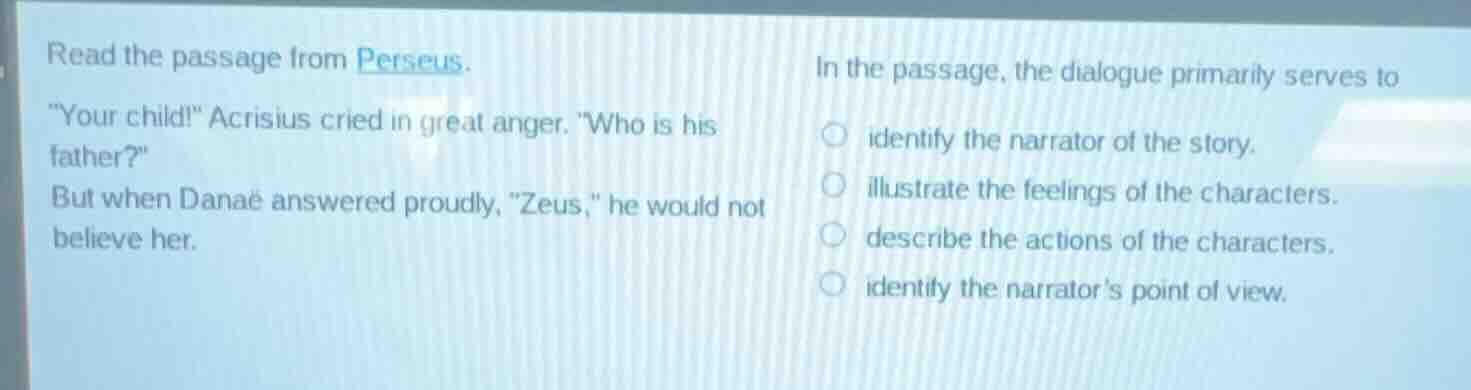 read the passage from perseus.\your child!\ acrisius cried in great ang…