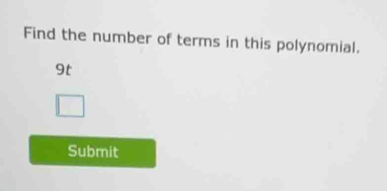 find the number of terms in this polynomial, 9t