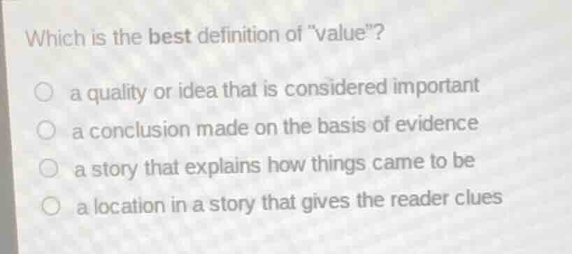 which is the best definition of \value\? a quality or idea that is cons…
