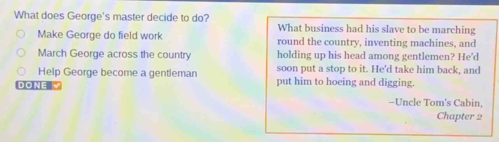 what does georges master decide to do? ○ make george do field work ○ ma…