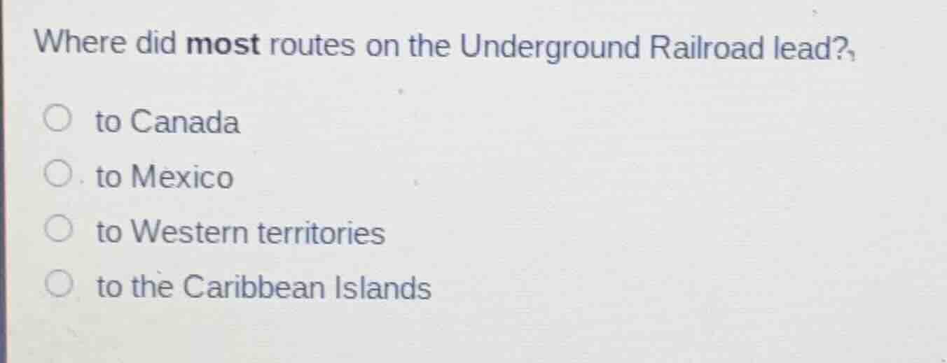 where did most routes on the underground railroad lead? to canada . to …