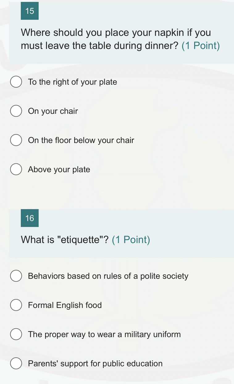 15 where should you place your napkin if you must leave the table durin…