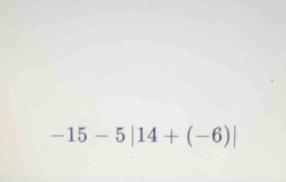 -15 - 5|14 + (-6)|