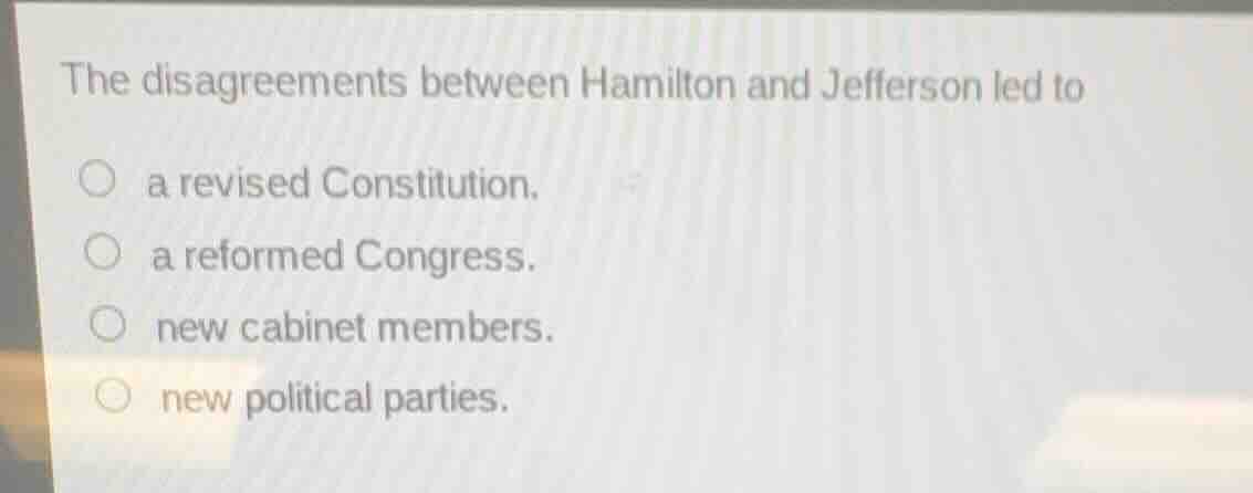 the disagreements between hamilton and jefferson led to a revised const…