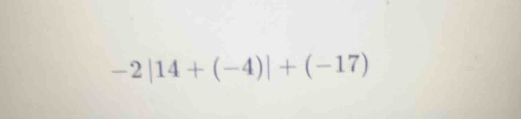 -2|14 + (-4)| + (-17)