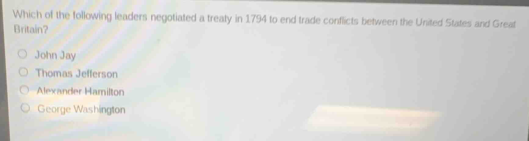 which of the following leaders negotiated a treaty in 1794 to end trade…