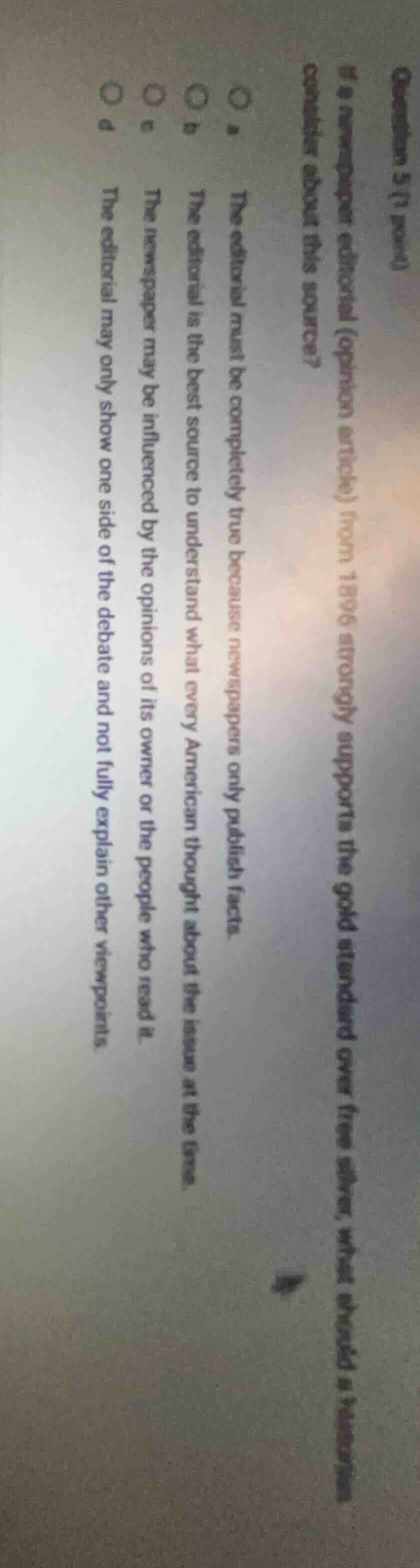 question 5 (1 point) a newspaper editorial (opinion article) from 1896 …