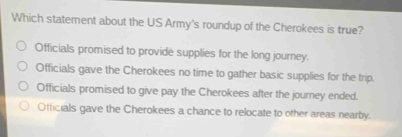 which statement about the us armys roundup of the cherokees is true? of…